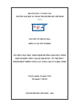 Khóa luận tốt nghiệp sư phạm vật lý tổ chức dạy học theo định hướng giáo dục stem một số kiến thức mạch nội dung từ trường nhằm phát triển năng lực sáng tạo của học sinh