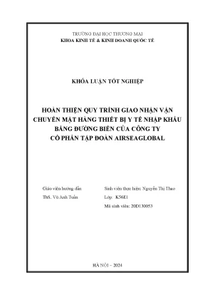 Hoàn thiện quy trình giao nhận vận chuyển mặt hàng thiết bị y tế nhập khẩu bằng đường biển của công ty cổ phần tập đoàn airseaglobal