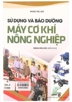 Sử dụng và bảo dưỡng máy cơ khí nông nghiệp nhiều tác giả