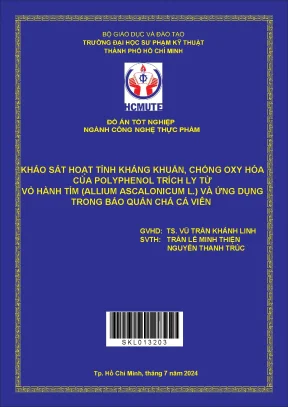 Đồ án tốt nghiệp khảo sát hoạt tính kháng khuẩn chống oxy hóa của polyphenol trích ly từ vỏ hành tím allium ascalonicum l và ứng dụng trong bảo quản chả cá viên
