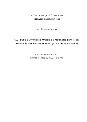 Khóa luận tốt nghiệp sư phạm ngữ văn đề tài vận dụng quy trình dạy học dự án trong dạy học nhóm bài văn bản nhật dụng sgk ngữ văn 8 tập 1