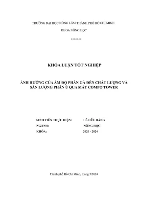 Khóa luận tốt nghiệp nông học ảnh hưởng của ẩm độ phân gà đến chất lượng và sản lượng phân ủ qua máy compo tower
