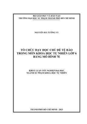 Khóa luận tốt nghiệp sư phạm khoa học tự nhiên tổ chức dạy học chủ đề tế bào trong môn khoa học tự nhiên lớp 6 bằng mô hình 7e