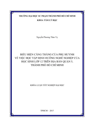 Khóa luận tốt nghiệp tâm lý giáo dục biểu hiện căng thẳng của phụ huynh về việc học tập định hướng nghề nghiệp của học sinh lớp 12 trên địa bàn quận 5 thành phố hồ chí minh