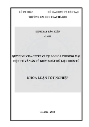Khóa luận tốt nghiệp quy định của cptpp về tự do hóa thương mại điện tử và vấn đề kiểm soát dữ liệu điện tử