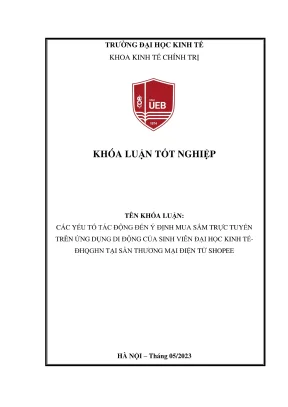 Khóa luận tốt nghiệp kinh tế chính trị các yếu tố tác động đến ý định mua sắm trực tuyến trên ứng dụng di động của sinh viên đại học kinh tế đhqghn tại sàn thương mại điện tử shopee
