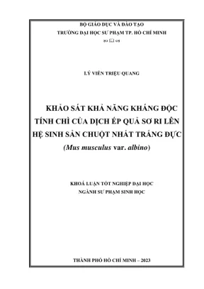 Khóa luận tốt nghiệp sư phạm sinh học khảo sát khả năng kháng độc tính cì của dịch ép quả sơ ri lên hệ sinh sản chuột nhắt trắng đực mus musculus var albino