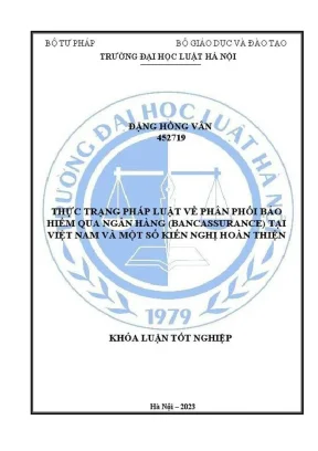 Khóa luận tốt nghiệp thực trạng pháp luật về phân phối bảo hiểm qua ngân hàng bancassurance tại việt nam và một số kiến nghị hoàn thiện