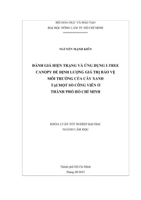 Khóa luận tốt nghiệp lâm học đánh giá hiện trạng và ứng dụng i tree canopy để định lượng giá trị bảo vệ môi trường của cây xanh tại một số công viên ở thành phố hồ chí minh