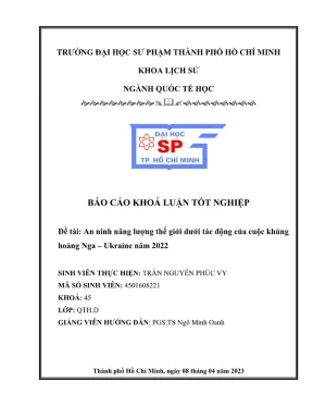 Khóa luận tốt nghiệp lịch sử an ninh năng lượng thế giới dưới tác động của cuộc khủng hoảng nga ukraine năm 2023