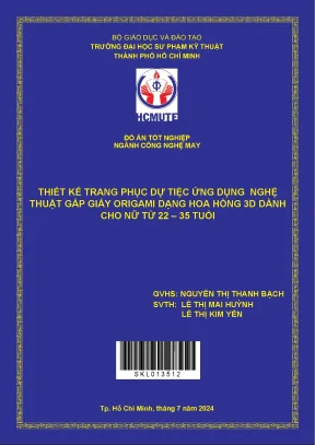 Đồ án tốt nghiệp công nghệ may thiết kế trang phục dự tiệc ứng dụng nghệ thuật gấp giấy origami dạng hoa hồng 3d dành cho nữ từ 22 35 tuổi