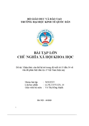 Bài tập lớn chủ nghĩa xã hội khoa học đề tài nhận thức của thế hệ trẻ trong độ tuổi từ 15 đến 30 về vấn đề phân biệt dân tộc ở việt nam hiện nay