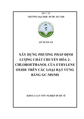 Lê xuân an xây dựng phương pháp định lượng chất chuyển hóa 2 chloroethanol của ethylene oxide trên các loại hạt vừng bằng gc msms