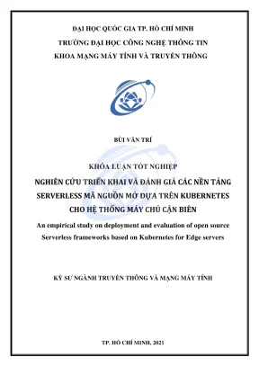 Khóa luận tốt nghiệp mạng máy tính và truyền thông nghiên cứu triển khai và đánh giá các nền tảng serverless mã nguồn mở dựa trên kubernetes cho hệ thống máy chủ cận biên