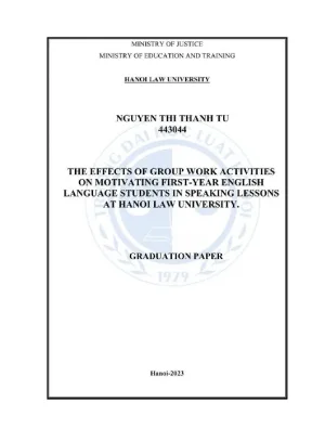 Khóa luận tốt nghiệp the effects of group work activities on motivating first year english language students in speaking lesson at hanoi law university