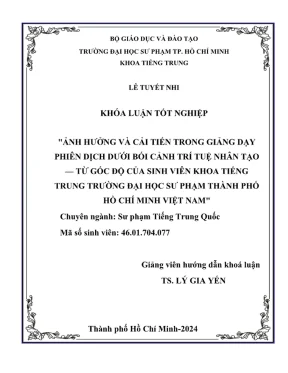 Khóa luận tốt nghiệp tiếng trung ảnh hưởng và cải tiến trong giảng dạy phiên dịch dưới bối cảnh trí tuệ nhân tạo từ góc độ của sinh viên khoa tiếng trung trường đại học sư phạm thành phố hồ chí minh việt nam