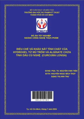 Đồ án tốt nghiệp điều chế và khảo sát tính chất của hydrogel từ mủ trôm và alginate chứa tinh dầu củ nghệ cucurma longa