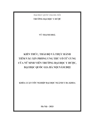 Khóa luận kiến thức thái độ và thực hành tiêm vắc xin phòng ung thư cổ tử cung của nữ sinh viên trường đại học y dược đại học quốc gia hà nội năm 2022