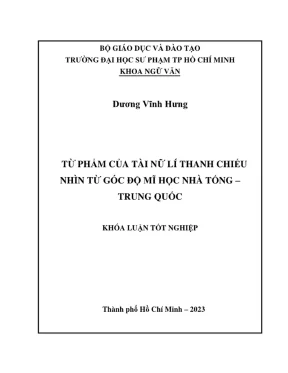 Khóa luận tốt nghiệp ngữ văn từ phẩm của tài nữ lí thanh chiếu nhìn từ góc độ mĩ học nhà tống trung quốc