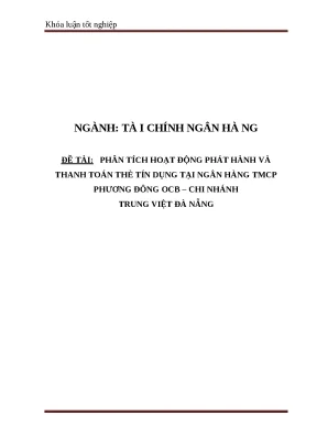 Khóa luận tốt nghiệp tài chính ngân hàng đề tài phân tích hoạt động phát hành và thanh toán thẻ tín dụng tại ngân hàng tmcp phương đông ocb chi nhánh trung việt đà nẵng