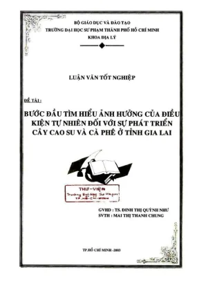 Khóa luận tốt nghiệp địa lý bước đầu tìm hiểu ảnh hưởng của điều kiện tự nhiên đối với sự phát triển cây cao su và cà phê ở tỉnh gia lai