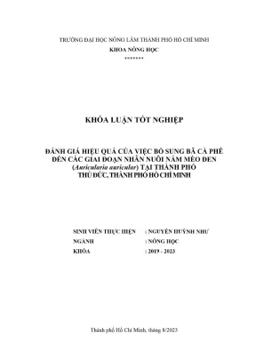 Khóa luận tốt nghiệp nông học đánh giá hiệu quả của việc bổ sung bã cà phê đến các giai đoạn nhân nuôi nấm mèo đen auricularia auricular tại thành phố thủ đức thành phố hồ chí minh