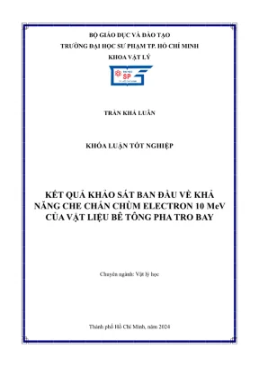 Khóa luận tốt nghiệp vật lý kết quả khảo sát ban đầu về khả năng che chắn chùm electron 10 mev của vật liệu bê tông pha tro bay