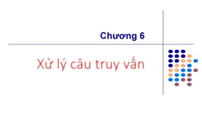Chương 6 tối ưu câu truy vấn