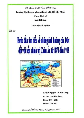 Khóa luận tốt nghiệp lịch sử bước đầu tìm hiểu về những ảnh hưởng của đức đối với nền chính trị châu âu từ 1871 đến 1918