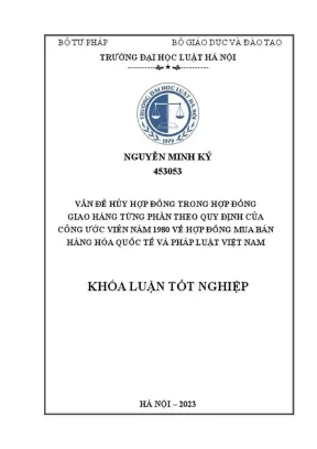 Khóa luận tốt nghiệp vấn đề huỷ hợp đồng trong hợp đồng giao hàng từng phần theo quy định của công ước viên năm 1980 về hợp đồng mua bán hàng hoá quốc tế và pháp luật việt nam
