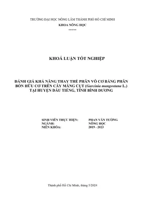 Khóa luận tốt nghiệp nông học đánh giá khả năng thay thế phân vô cơ bằng phân bón hữu cơ trên cây măng cụt garcinia mangostana l tại huyện dầu tiếng tỉnh bình dương