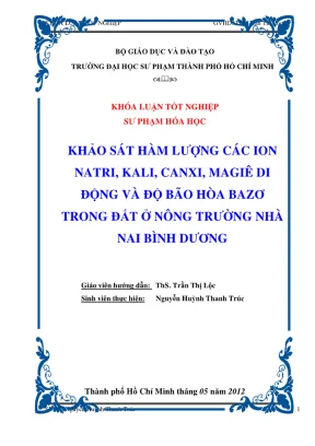Khóa luận tốt nghiệp hóa học khảo sát hàm lượng các ion natri kali canxi magiê di động và độ bão hòa bazơ trong đất ở nông trường nhà nai bình dương