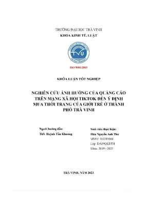 Khóa luận tốt nghiệp nghiên cứu ảnh hưởng của quảng cáo trên mạng xã hội tiktok đến ý định mua thời trang của giới trẻ ở thành phố trà vinh