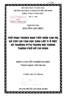 Khóa luận tốt nghiệp tâm lý giáo dục trở ngại trong giao tiếp giữa cha mẹ và con cái của học sinh lớp 11 ở một số trường ptth trong nội thành tp hcm