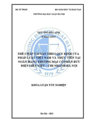 Khóa luận tốt nghiệp thế chấp tài sản theo quy định của pháp luật việt nam và thực tiễn tại ngân hàng thương mại cổ phần bưu điện liên việt chi nhánh hà nội