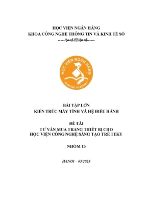 Bài tập lớn kiến trúc máy tính và hệ điều hành đề tài tư vấn mua trang thiết bị cho học viện công nghệ sáng tạo trẻ teky