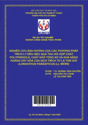 Nghiên cứu ảnh hưởng của các phương pháp trích ly đến hiệu quả thu hồi hợp chất polyphenols chất khô tổng số và khả năng kháng oxy hóa của dịch trích từ lá tầm gửi loranthus parasiticus l merr