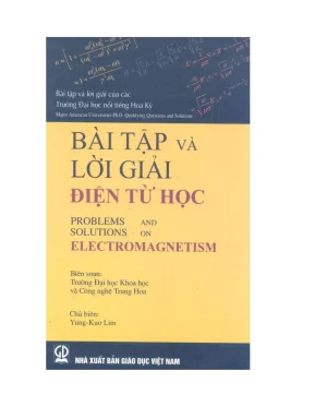 Bài tập và lời giải điện từ học yung kuo lim chủ biên ts lê hoàng mai ts trần thị đức gs tskh đào khắc an dịch
