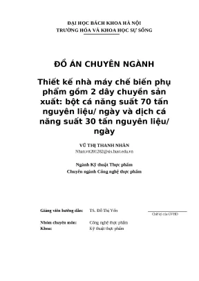 Đồ án chuyên ngành thiết kế nhà máy chế biến phụ phẩm gồm 2 dây chuyền sản xuất bột cá năng suất 70 tấn nguyên liệu ngày và dịch cá năng suất 30 tấn nguyên liệu ngày