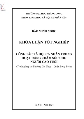 Công tác xã hội cá nhân trong hoạt động chăm sóc cho người cao tuổi trường hợp tại phường gia thụy quận long biên