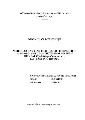 Khóa luận tốt nghiệp nông học nghiên cứu tạo dung dịch hữu cơ từ thân chuối và đánh giá hiệu quả thử nghiệm sản phẩm trên đậu cove phaseolus vulgaris l tại thành phố thủ đức