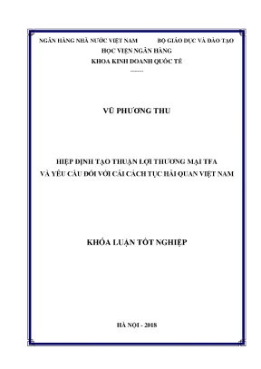 Khóa luận tốt nghiệp kinh doanh quốc tế hiệp định tạo thuận lợi thương mại tfa và yêu cầu đối với cải cách thủ tục hải quan việt nam