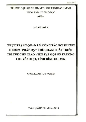 Khóa luận tốt nghiệp quản lý giáo dục thực trạng quản lý công tác bồi dưỡng phương pháp dạy trẻ chậm phát triển trí tuệ cho giáo viên tại một số trường chuyên biệt tỉnh bình dương
