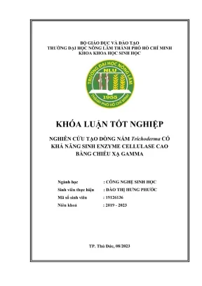Khóa luận tốt nghiệp công nghệ sinh học nghiên cứu tạo dòng nấm trichoderma có khả năng sinh enzyme cellulase cao bằng chiếu xạ gamma