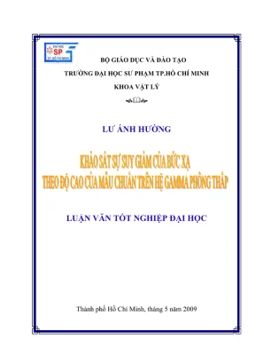 Khóa luận tốt nghiệp vật lý khảo sát sự suy giảm của bức xạ theo độ cao của mẫu chuẩn trên trên hệ gamma phông thấp
