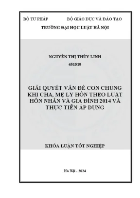Khóa luận tốt nghiệp giải quyết vấn đề con chung khi cha mẹ li hôn theo luật hôn nhân và gia đình 2014 và thực tiễn áp dụng