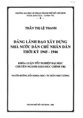 Khóa luận tốt nghiệp giáo dục chính trị đảng lãnh đạo xây dựng nhà nước dân chủ nhân dân thời kỳ 1945 1946