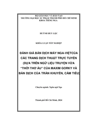 Khóa luận tốt nghiệp ngôn ngữ nga đánh giá bản dịch máy nga việt của các trang dịch thuật trực tuyến dựa trên ngữ liệu truyện vừa thời thơ ấu của maxim gorky và bản dịch của trần khuyến cẩm tiêu