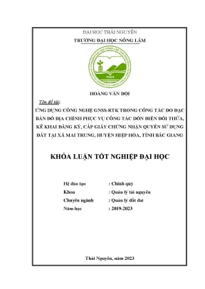 Ứng dụng công nghệ gnss rtk trong công tác đo đạc bản đồ địa chính phục vụ công tác dồn điền đổi thửa kê khai đăng ký cấp giấy chứng nhận quyền sử dụng đất tại xã mai trung huyện hiệp hòa tỉnh bắc giang
