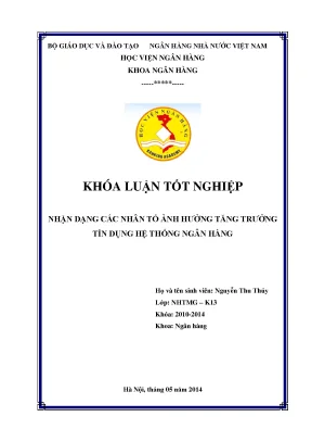 Khóa luận tốt nghiệp ngân hàng nhận dạng các nhân tố ảnh hưởng tăng trưởng tín dụng hệ thống ngân hàng